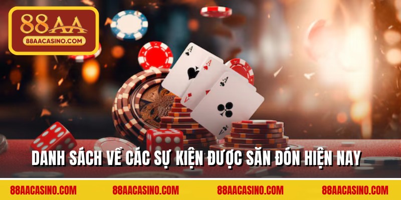 Danh sách về các sự kiện được săn đón hiện nay