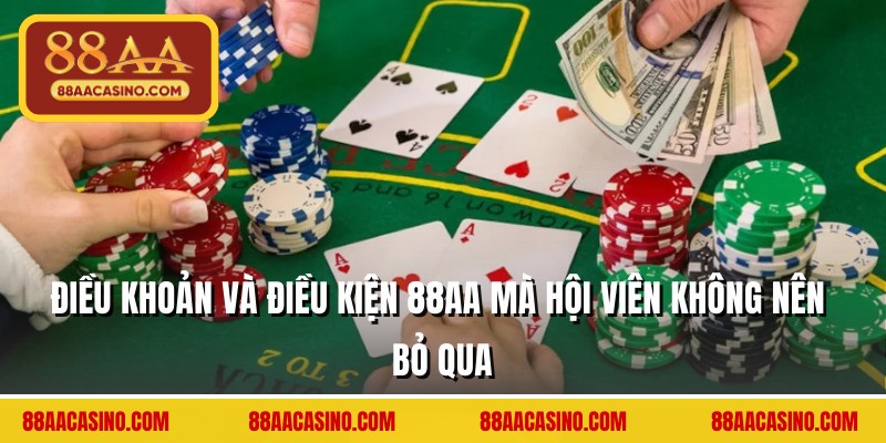 Điều khoản và điều kiện 88AA mà hội viên không nên bỏ qua