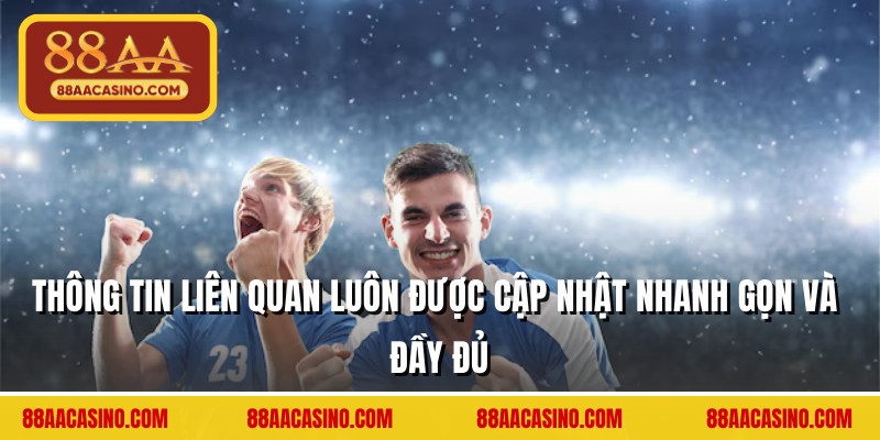 Thông tin liên quan luôn được cập nhật nhanh gọn và đầy đủ