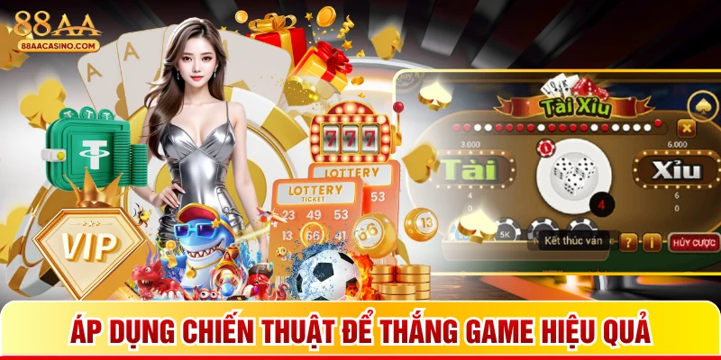 Áp dụng chiến thuật để thắng game hiệu quả