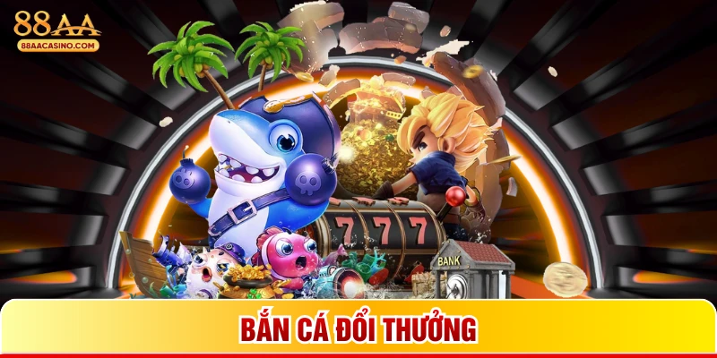Bắn cá đổi thưởng