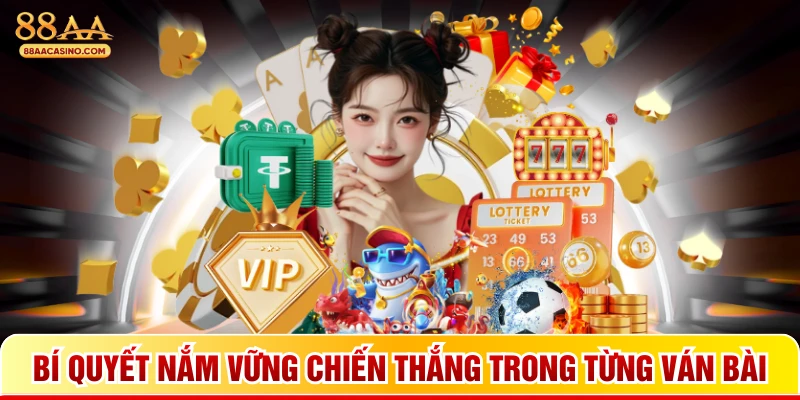 Bí quyết nắm vững chiến thắng trong từng ván bài