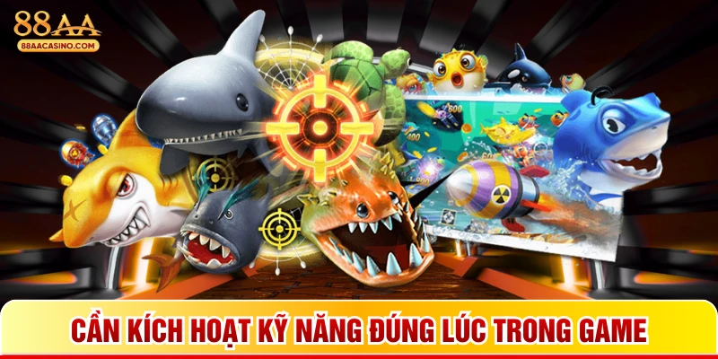 Cần kích hoạt kỹ năng đúng lúc trong game