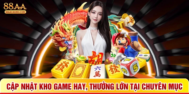 Cập nhật kho game hay, thưởng lớn tại chuyên mục