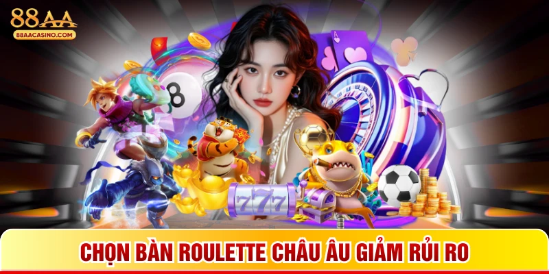 Chọn bàn Roulette châu âu giảm rủi ro