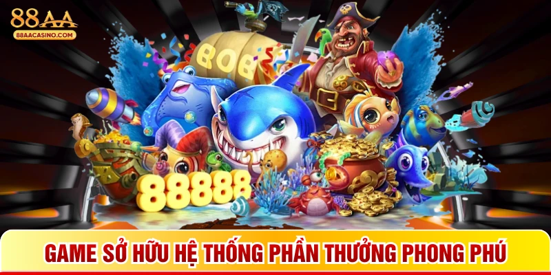 Game sở hữu hệ thống phần thưởng phong phú
