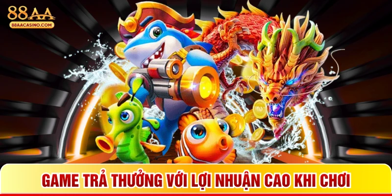Game trả thưởng với lợi nhuận cao khi chơi