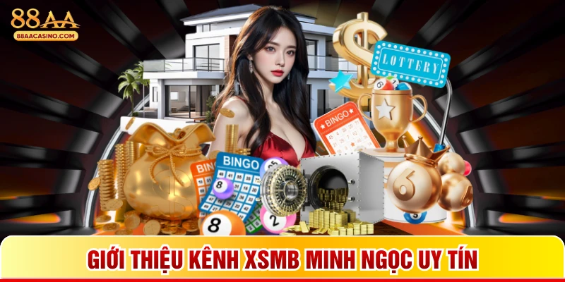 Giới thiệu kênh XSMB Minh Ngọc uy tín