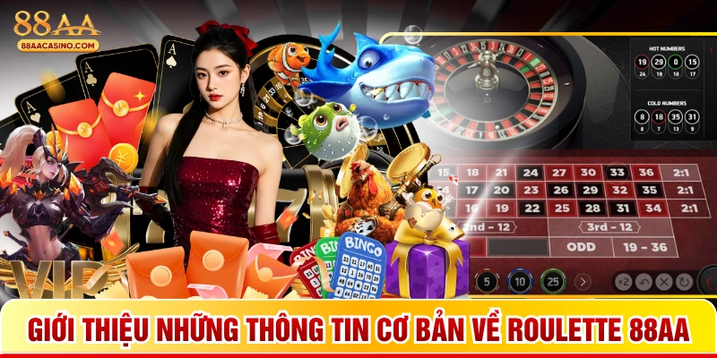 Giới thiệu những thông tin cơ bản về Roulette 88AA