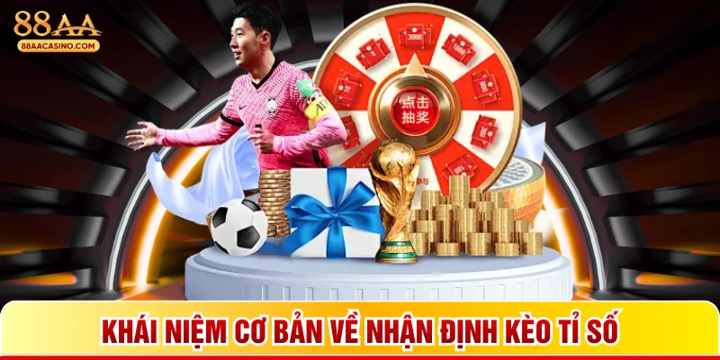 Khái niệm cơ bản về nhận định kèo tỉ số