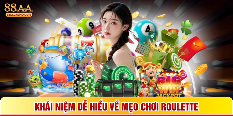 Khái niệm dễ hiểu về mẹo chơi Roulette
