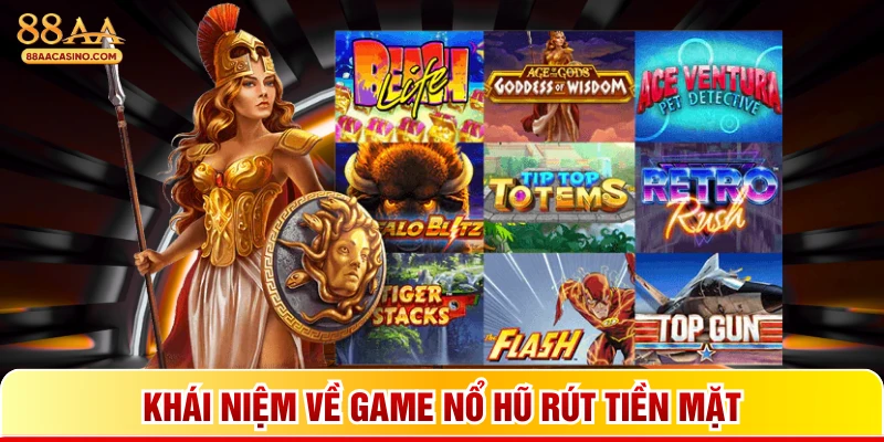 Khái niệm về game nổ hũ rút tiền mặt