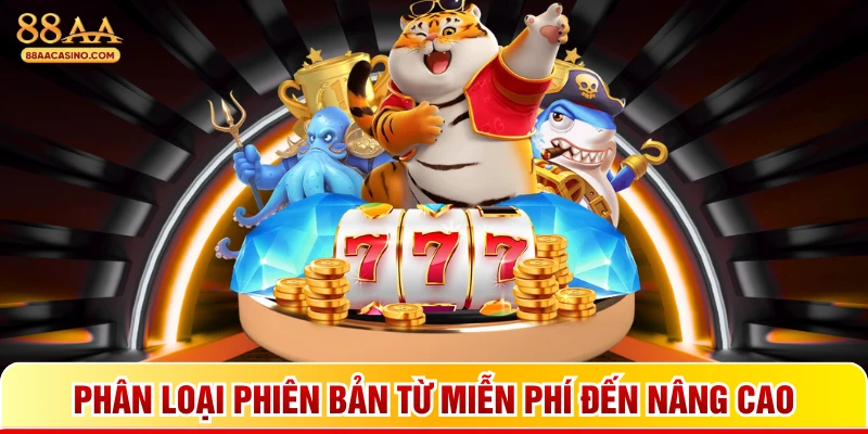 Phân loại phiên bản từ miễn phí đến nâng cao