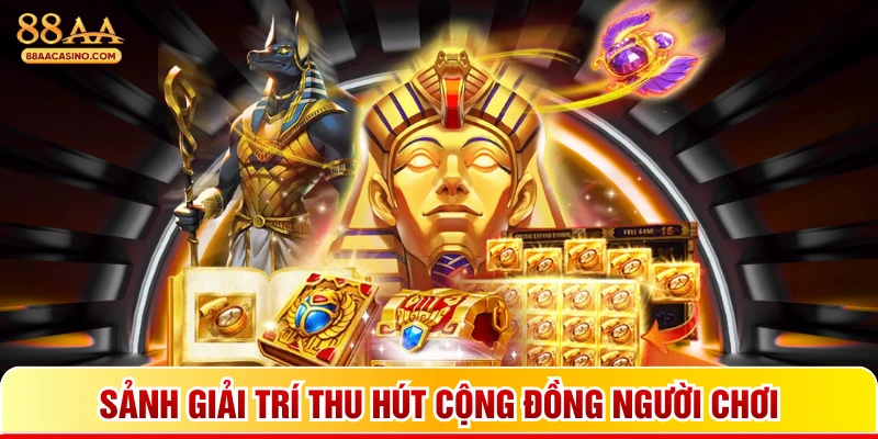 Sảnh giải trí thu hút cộng đồng người chơi