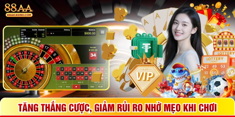 Tăng thắng cược, giảm rủi ro nhờ mẹo khi chơi