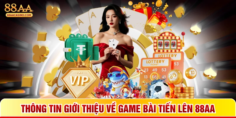 Thông tin giới thiệu về game bài tiến lên 88AA