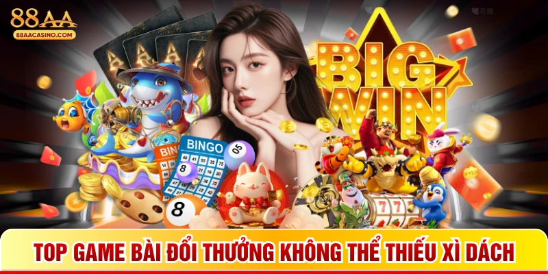 Top game bài đổi thưởng không thể thiếu xì dách