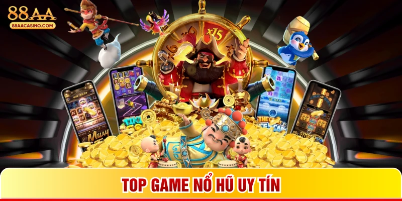 Top game nổ hũ uy tín