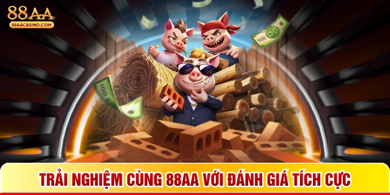 Trải nghiệm cùng 88AA với đánh giá tích cực