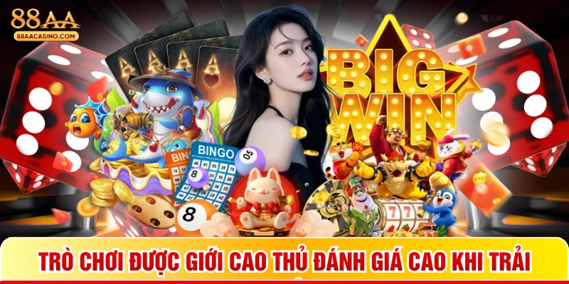 Trò chơi được giới cao thủ đánh giá cao khi trải nghiệm